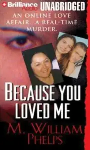 Because You Loved Me by M. William Phelps (2007, Compact Disc)