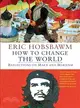 How to Change the World ─ Reflections on Marx and Marxism