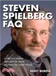 Steven Spielberg Faq ─ All That's Left to Know About the Films of Hollywood's Best-known Director