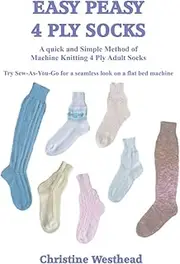 Easy Peasy 4 Ply Socks: A Knitting Machine Pattern Book for 4 Ply Adult Socks for all Standard Gauge and Passap Machines