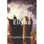 ELIJAH & ELISHA: PROPHETS OF POWER