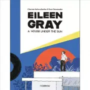 Eileen Gray : A House Under the Sun, Hardcover by Malterre-barthes, Charlotte...