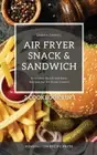 Daniel - Air Fryer Snack and Sandwich 2 Cookbooks in 1 Everyday Quick - N555z