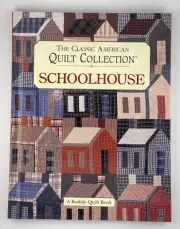 The Classic American Quilt Collection Schoolhouse - A Rodale Quilt Book