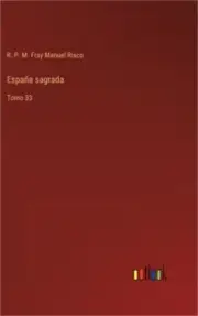 Espa�a sagrada: Tomo 33 (Hardback or Cased Book)