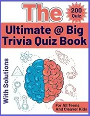 The Ultimate @ Big Trivia Quiz Book For Teens and Cleaver Kids: 200 Trivia quiz with solutions , Large Print For Teens and Cleaver Kids