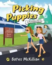 Picking Puppies: The Elly and Mitsey Tales Begin by Bates McKillian (English) Pa