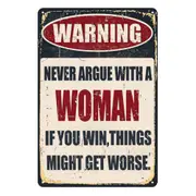 3x Warning Never Argue With Woman If You Win Get Worse Tin Sign Rustic