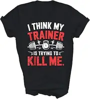 [Generic] I Think My Trainer is Trying to Kill Me Humor Gym Workout Cool Unisex Shirt Gift Women Men