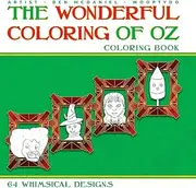 The Wonderful Coloring of Oz: Coloring Book: 64 Whimsical Designs
