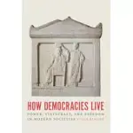 HOW DEMOCRACIES LIVE: POWER, STATECRAFT, AND FREEDOM IN MODERN SOCIETIES