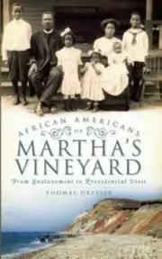 African Americans on Martha's Vineyard: From Enslavement to Presidential Visi...