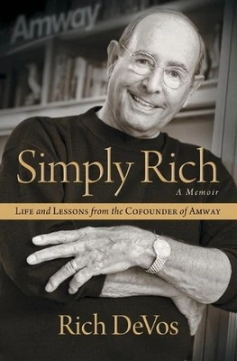 Simply Rich: Life and Lessons from the Cofounder of Amway: A Memoir by Rich DeVo