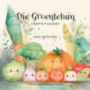 Die Groentetuin: 'n Rymboek vir jong kinders by Christina Van Deventer Paperback