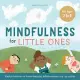 Mindfulness for Little Ones: Playful Activities to Foster Empathy, Self-Awareness, and Joy in Kids