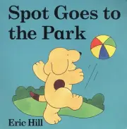 Spot Goes to the Park: A Lift-The-Flap Book -- Eric Hill - Board Book