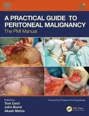 Practical Guide to Peritoneal Malignancy : The PMI Manual, Hardcover by Cecil...