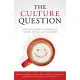The Culture Question: How to Create a Workplace Where People Like to Work