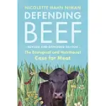 DEFENDING BEEF: THE ECOLOGICAL AND NUTRITIONAL CASE FOR MEAT, 2ND EDITION