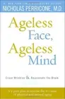 AGELESS FACE, AGELESS MIND: ERASE WRINKLES AND REJUVENATE By Perricone Nicholas