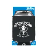 The Names Bond Ionic Bond - Funny Novelty Stubby Holder With Base