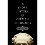 A SHORT HISTORY OF GERMAN PHILOSOPHY