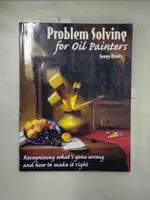 【書寶二手書T1／藝術_JQW】PROBLEM SOLVING FOR OIL PAINTERS_KREUTZ, GREGG