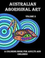 Australian Aboriginal Art: A Coloring Book for Adults and Children: 2