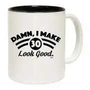 Damn Make 30 Look Good Age Birthday Mug Cup