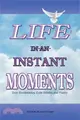 Life: In-An-Instant Moments