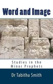 Word & Image: Studies in the Old Testament Minor Prophets by Dave G. Roberts (En