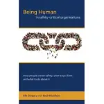 BEING HUMAN IN SAFETY-CRITICAL ORGANISATIONS: HOW PEOPLE CREATE SAFETY, WHAT STOPS THEM AND WHAT TO DO ABOUT IT