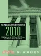Supreme Court Watch 2010: Highlights of the 2007, 2008, and 2009 Terms: Preview of the 2010 Term