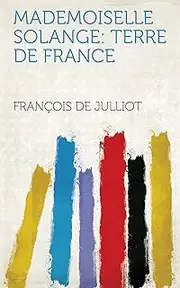 Mademoiselle Solange: Terre de France (French Edition)