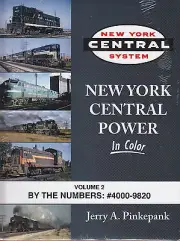NEW YORK CENTRAL POWER in Color, Vol. 2, By the Numbers #4000-9820 -- (NEW BOOK)