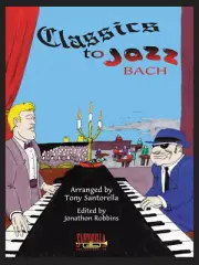Classics To Jazz * Bach Edition * Ships Directly from Publisher!