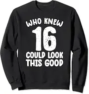 [X.Style] 16th Birthday Shirt who Knew 16 Could Look This Good Funny Sweatshirt ds516 Sweater (S) Black