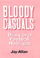 Bloody Casuals：Diary of a Football Hooligan