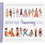 SKETCH YOUR AMAZING STYLE: A BODY-POSITIVE GUIDED SKETCHBOOK FOR DRAWING DREAM WARDROBES/JUSTINE LECOUFFE【三民網路書店】