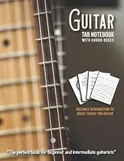 Guitar TAB Book with Chord Boxes: Includes introduction to music theory for guitar with explanations, diagrams, chord charts and TAB notation guide ... intermediate acoustic & electric guitarists