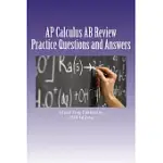 AP CALCULUS AB REVIEW: PRACTICE QUESTIONS AND ANSWER EXPLANATIONS