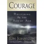 COURAGE: PERSEVERING IN THE FACE OF FEAR