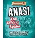 ANANSI THE TALKING SPIDER AND OTHER LEGENDARY CREATURES OF AFRICA