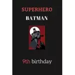 9TH BIRTHDAY GIFTS FOR KIDS - BATMAN: SUPERHERO KIDS NOTEBOOK