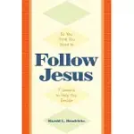 SO YOU THINK YOU WANT TO FOLLOW JESUS: 7 LESSONS TO HELP YOU DECIDE