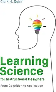 Learning Science for Instructional Designers: From Cognition to Application