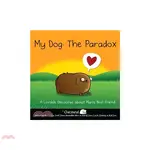 MY DOG THE PARADOX ─ A LOVABLE DISCOURSE ABOUT MAN'S BEST FRIEND(精裝)/THE OATMEAL【三民網路書店】