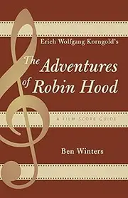 Erich Wolfgang Korngold's The Adventures of Robin Hood: A Film Score Guide: A Film Score Guide (Scarecrow Film Score Guides): 6