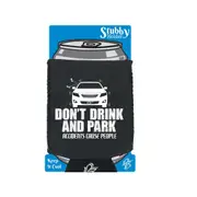 Alcohol Dont Drink And Park - Funny Novelty Stubby Holder With Base