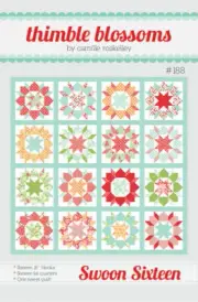 Quilt Pattern SWOON SIXTEEN Moda THIMBLE BLOSSOMS Fat Quarter Friendly CAMILLE